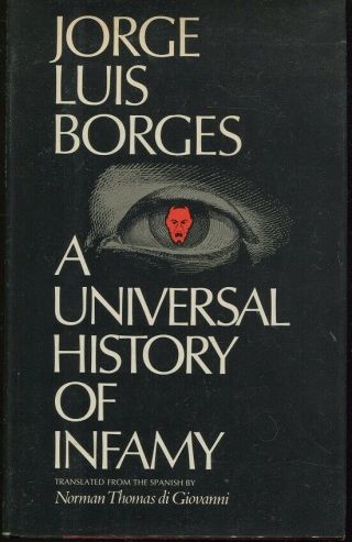Jorge Luis Borges / A Universal History Of Infamy First Edition 1972
