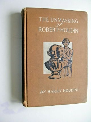 The Unmasking Of Robert Houdin (1908) By Harry Houdini 1908 Printing