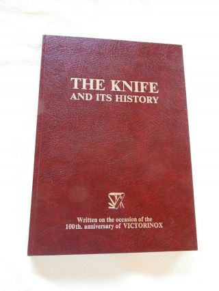 The Knife And Its History: Written On The 100th Anniversary Of Victorinox Rare