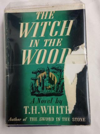 The Witch In The Wood 1939 1st First Ed.  Hc With Dust Jacket T.  H.  White