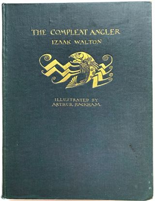 Izaak Walton,  Arthur Rackham / The Compleat Angler 1st Edition 1931