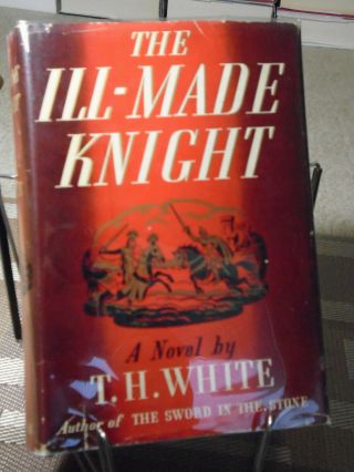 T H White,  The Ill Made Knight,  1st Edition,  Maybe 1st Printing,  1940