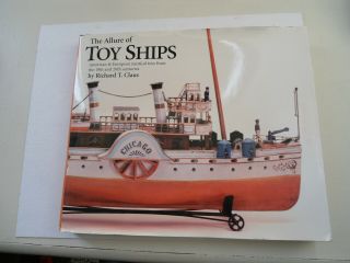 The Allure Of Toy Ships : American And European Nautical Toys From The 19th.