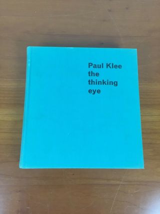 Paul Klee - The Thinking Eye The Notebooks Of Klee - 1964 2nd Edition Hardcover