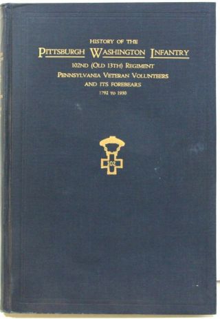History Of Pittsburgh Washington Infantry 102nd Regiment Pa Veteran Vols 1931