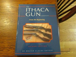 The Ithaca Gun Company From The Beginning Walter Claude Snyder
