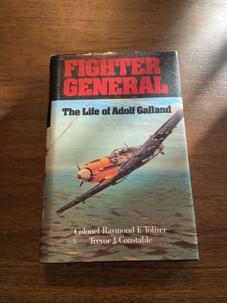Signed Fighter General The Life Of Adolf Galland Adolph Galland Raymond Toliver