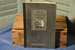 Vintage Collectible How To Run A Lathe 40th Edition July 1941 Guide Book