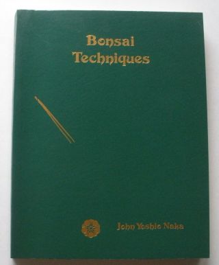 Bonsai Techniques By John Yoshio Naka 1975 2nd Printing Signed & Stamped