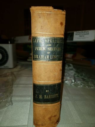 Life,  Speeches And Public Service Of Abraham Lincoln By J.  H Barrett 1865