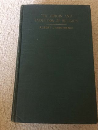 The Origin And Evolution Of Religion By Albert Churchward 1924