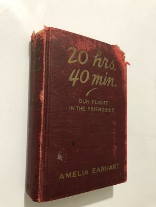 1928 Amelia Earhart 20 Hrs.  40 Min.  Our Flight In The Friendship Book Hardcover