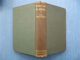 G.  K.  Chesterton: What I Saw In America (1922) - First Ed.  Rare In Such Good Cond