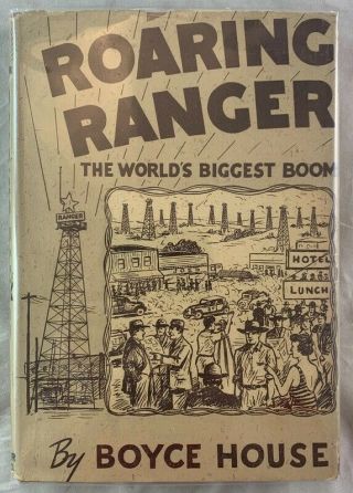 1st Edition Roaring Ranger Texas Oil Boom Town History Boyce House Texana Hbdj