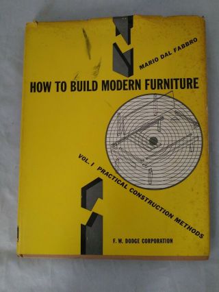 How To Build Modern Furniture Vol I 1951 Dal Fabbro 1st Ed Mid Century Eames