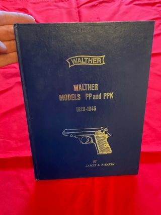 Walther Models Pp And Ppk 1929 - 1945 By James L.  Rankin 4th Printing