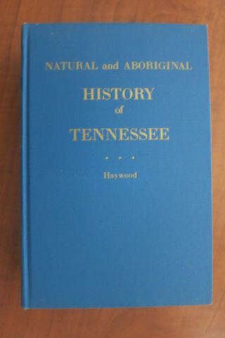 John Haywood / Natural And Aboriginal History Of Tennessee Up To The First 1959