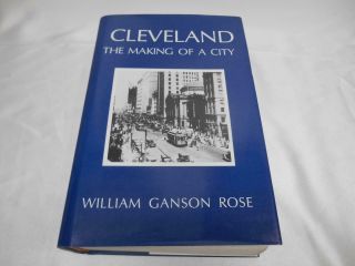 Old 1990 Book Cleveland The Making Of A City William Ganson Rose 1272 Pages
