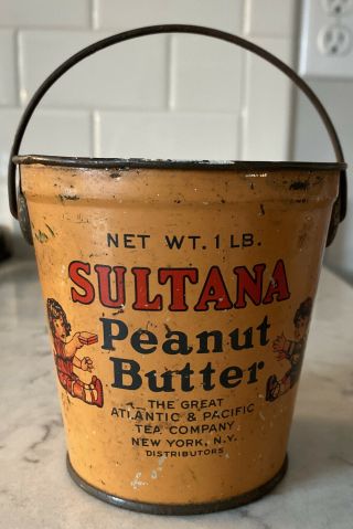 Vintage Sultana Peanut Butter Tin Pail Atlantic & Pacific Tea Company A&p