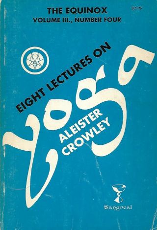 Aleister Crowley - Eight Lectures On Yoga Sangreal Thelema,  Ritual Magick,  Oto