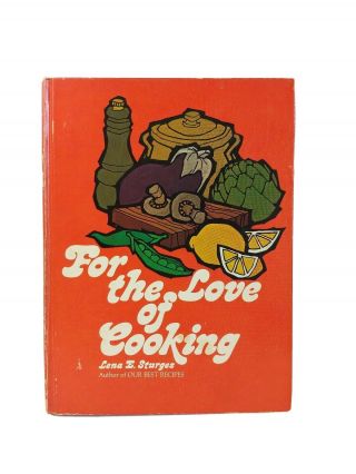 Vintage 1975 For The Love Of Cooking: By Lena E.  Sturges Hc Collectible