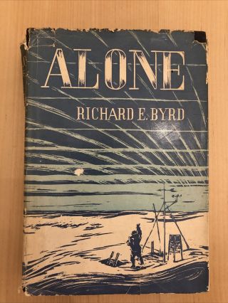 Signed,  Alone By Richard E.  Byrd 1938 First Edition,  2nd Print,  Book W/ Dj Rare