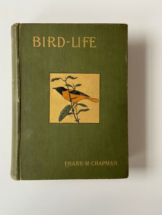 1898 1st Bird - Life Frank M.  Chapman Ill.  Ernest Seton Thompson Hc Ornithology