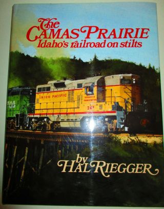Railroads The Camas Prairie Idaho’s Railroad On Stilts Hal Riegger 1986 Dj
