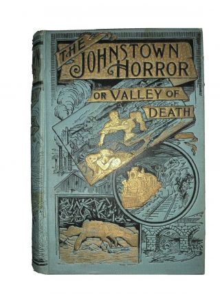 The Johnstown Horror Or Valley Of Death By James Waller 1889 Illustrated