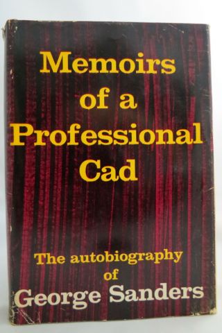 George Sanders Memoirs Of A Professional Cad 1960 First American Edition
