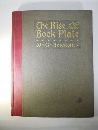 1901 The Rise Of The Book Plate - W.  G.  Bowdoin (1st Ed. ) Ex Libris