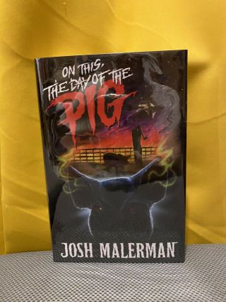 Signed Limited - On This,  The Day Of The Pig - Josh Malerman - Cemetery Dance