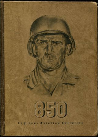 850 Engineer Aviation Battalion - Unit Book - World War Ii - 1942 To 1945