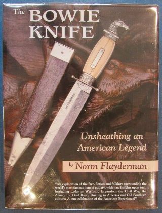 Book: " The Bowie Knife: Unsheathing An American Legend,  " By Norm Flayderman