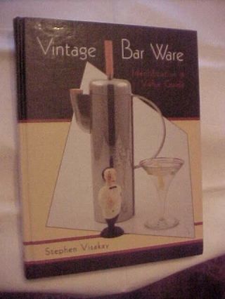 Vintage Bar Ware Identification And Value Guide By Visakay (1997) 300 Color Pics