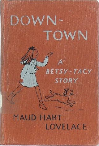 Vintage Hardcover Book Down - Town A Betsy - Tacy Story Maud Lovelace
