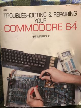 Troubleshooting And Repairing Your Commodore 64 By Art Margolis Vintage Computer