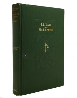 F.  B.  Meyer Elijah,  And The Secret Of His Power 1st Edition 1st Printing