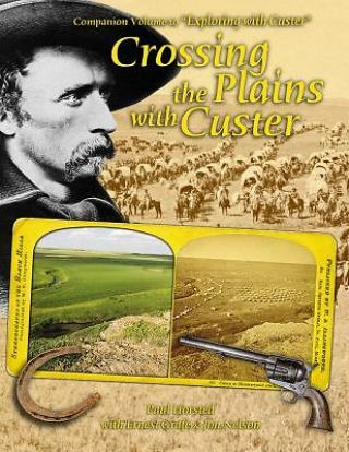 Crossing Plains With Custer By Paul Horsted & Ernest Grafe