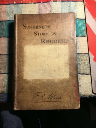 Sunshine & Storm In Rhodesia,  Frederick Selous,  1896,  Rowland Ward,  Illustrated