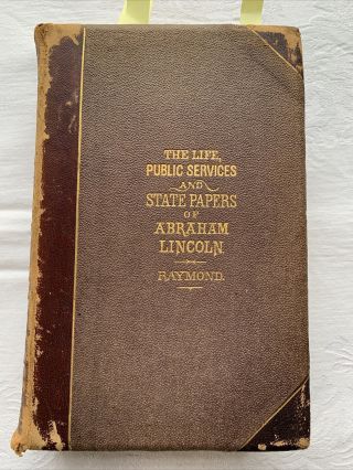 1865 Henry Raymond,  1st Ed.  Abraham Lincoln Book The Life,  Public Services And