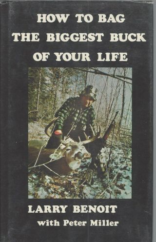 How To Bag The Biggest Buck Of Your Life By Larry Benoit 1975