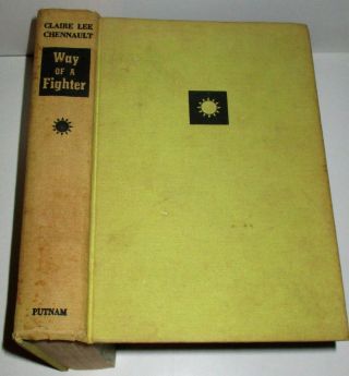 Flying Tigers Way Of A Fighter The Memoirs Of Claire Lee Chennault 1949