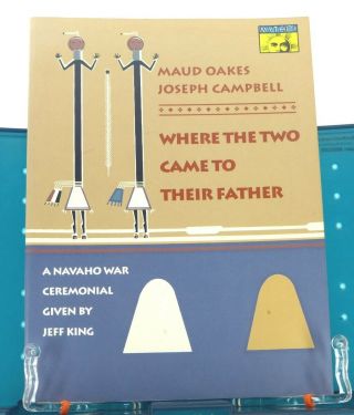 Maud Oakes Joseph Campbell Where The Two Came To Their Father Navajo War King