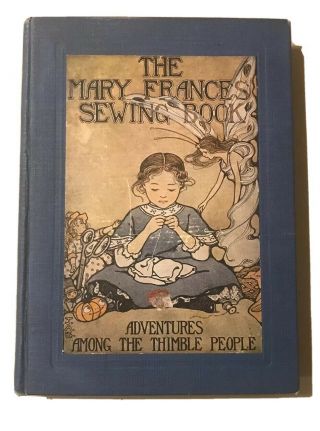 The Mary Frances Sewing Book Adventures Among The Thimble People By Fryer 1st Ed