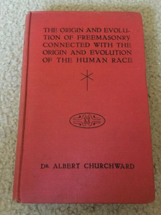 The Origin And Evolution Of Freemasonry By Albert Churchward 1920