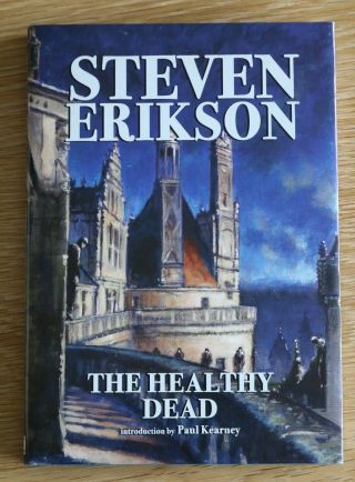 Steven Erikson - The Healthy Dead - Triple - Signed Remarqued Ltd 1st Ed