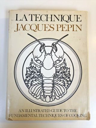 La Technique Jacques Pepin Fundamental Techniques Of Cooking Illustrated - 1st Ed