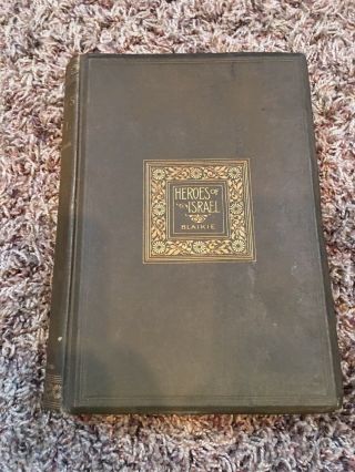 Antique Book Heroes Of Israel By William Garden Blaikie (english) Hardcover