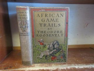 Old African Game Trails Book 1910 Theodore Roosevelt 1st Edition Hunting Safari